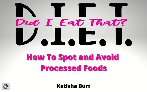 Product picture Did I Eat That : How To Spot and Avoid Processed Foods